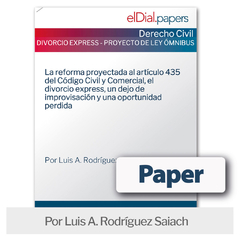 Paper: La reforma proyectada al artículo 435 del Código Civil y Comercial, el divorcio express, un dejo de improvisación y una oportunidad perdida