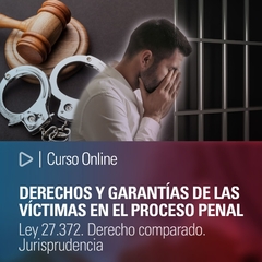 Curso Online: La víctima en el Proceso Penal. Ley 27.372. El reconocimiento de sus derechos y garantías. Jurisprudencia