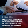 Curso online: Facultad del Empleador de modificar el Contrato de Trabajo y ejercicio del Poder Disciplinario.
