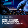 Curso online: Fraude Interno en Empresas Privadas y Organismos Públicos.
