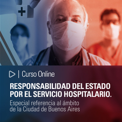 Curso Online: Responsabilidad del estado por el servicio hospitalario. Especial referencia al ámbito de la Ciudad de Buenos Aires