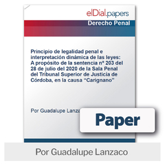 Paper: Principio de legalidad penal e interpretación dinámica de las leyes: A propósito de la sentencia nº 203 del 28 de julio del 2020 de la Sala Penal del Tribunal Superior de Justicia de Córdoba, en la causa "Carignano"