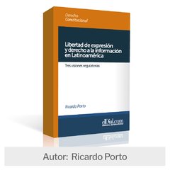 Libro: Libertad de expresión y derecho a la información en Latinoamérica Tres visiones regulatorias