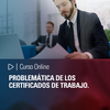 Curso online: Problemática de los certificados de trabajo