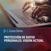 Curso online: Protección de Datos Personales. Visión Actual.