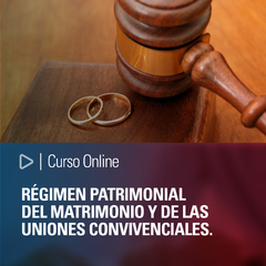Curso online: Régimen patrimonial del Matrimonio y de las uniones convivenciales.