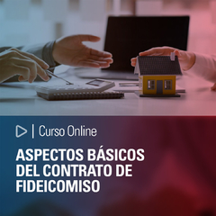 Curso Online: Aspectos básicos del contrato de fideicomiso