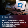 Curso online: Validez probatoria del correo electrónico en la jurisprudencia civil, comercial, laboral y en el código civil.