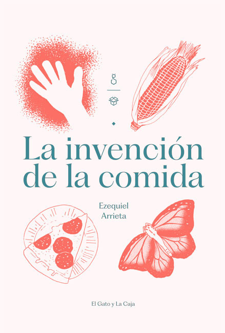 ARRIETA, EZEQUIEL - La invención de la comida