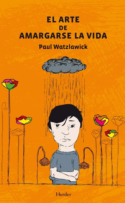 WATZLAWICK, PAUL - El arte de amargarse la vida