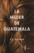 PRITCHETT, V. S. - La mujer de Guatemala