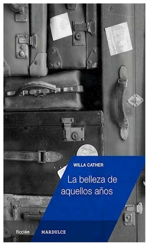 la belleza de aquellos años - cather willa