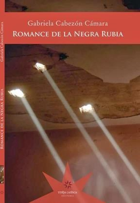 CABEZÓN CÁMARA, GABRIELA - Romance de la Negra Rubia