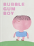 RAMOS, MARÍA - Bubble Gum Boy