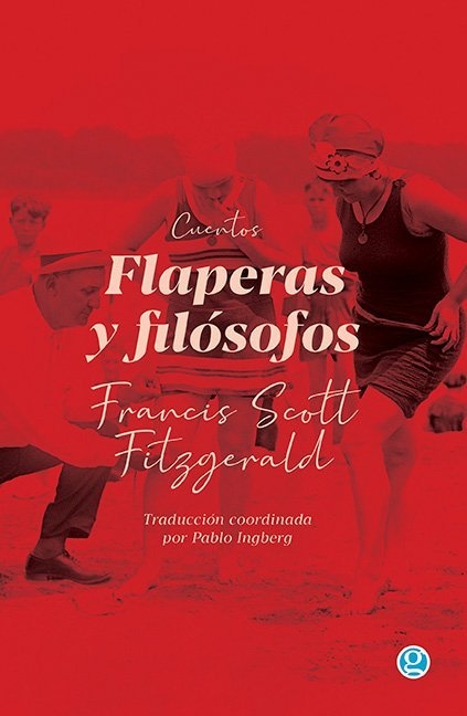 FITZGERALD, FRANCIS SCOTT- Flaperas y filósofos