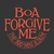 BOA - FORGIVE ME