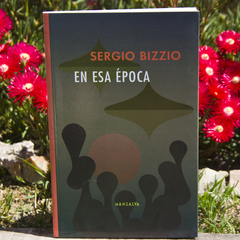 En esa epoca - Bizzio Sergio / Ed: Mansalva