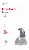 Baluarte - Elvira Sastre / Ed: Seix Barral