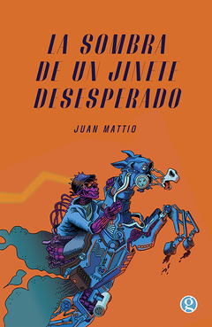La sombra de un jinete desesperado - Juan Mattio / Ed: Ediciones Godot