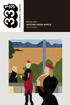 Brian Eno. Another Green World - Geeta Dayal / Ed: Dobra Robota