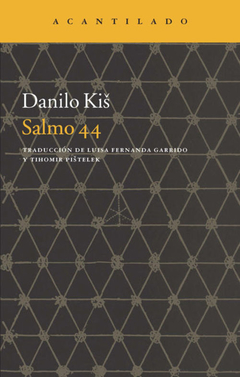 Salmo 44 - Danilo Kis / Ed: Acantilado