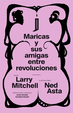Maricas y sus amigas entre revoluciones - Larry Mitchel _ Ned Asta (ilus) / Ed: Consonni