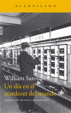Un día en el atardecer del mundo - William Saroyan / Ed: Acantilado