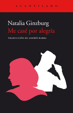Me case por alegría (Teatro) - Natalia Ginzburg / Ed: Acantilado
