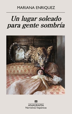 Un Lugar Soleado Para Gente Sombría - Mariana Enriquez / Ed: Anagrama
