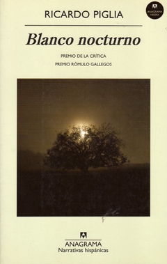 Blanco Nocturno - Piglia Ricardo / Ed: Anagrama