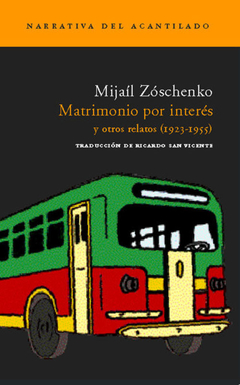 Matrimonio por interés y otros relatos (1923-1955) - Mijaíl Zóschenko / Ed: Acantilado