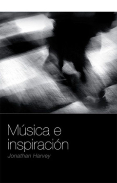 Musica e inspiracion - Jonathan Harvey / Ed: Global Rhythm Press