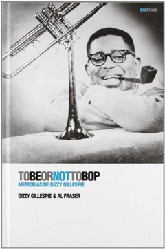 To be or not to bop - Gillespie Dizzy / Ed: Global Rhythm Press