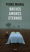 Breves Amores Eternos - Mairal Pedro / Ed: Planeta
