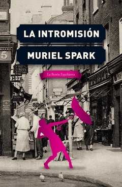La intromisión - Muriel Spark / Ed: La Bestia Equilátera