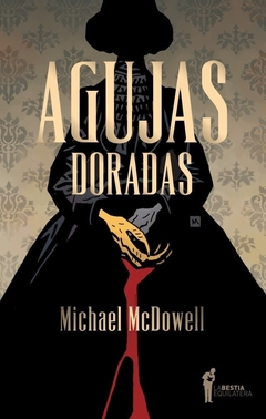 Agujas Doradas - Michael McDowell / Ed: La Bestia Equilátera