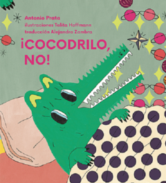 ¡Cocodrilo, No! - Antonio Prata / Ed: Hueders