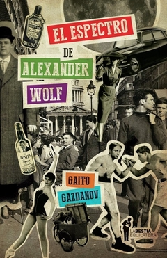 El espectro de Alexander Wolf - Gaito Gazdanov / Ed: La Bestia Equilátera