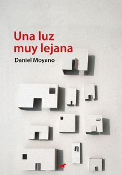 Una luz muy lejana - Daniel Moyano / Ed: Caballo Negro