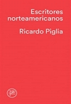 Escritos Norteamericanos - Ricardo Piglia / Ed: Tenemos Las Máquinas