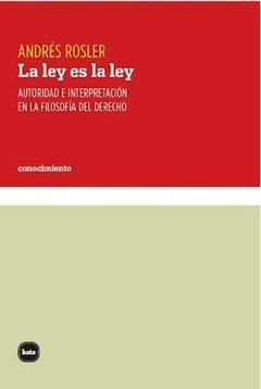 La ley es la ley - Andres Rosler / Ed: Katz Editores