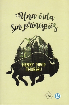 Una vida sin principios - Thoreau Henry David / Ed: Ediciones Godot
