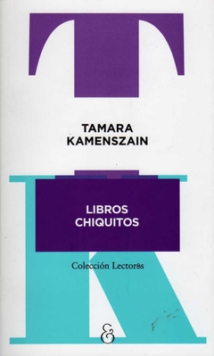 Libros Chiquitos - Tamara Kamenszain / Ed: Ampersand