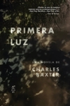 Primera luz - Charles Baxter / Ed: Fiordo