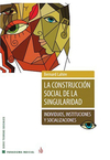 La construcción social de la singularidad - Bernard Lahire / Ed: SB Editorial