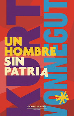 Un hombre sin patria - Kurt Vonnegut / Ed: Cia Naviera Ilimitada