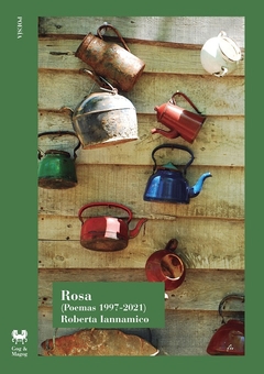 Rosa (Poemas 1997-2021) - Roberta Iannamico / Ed: Gog & Magog