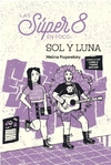 Las súper 8 en foco: Sol y Luna - Melina Pogorelsky _ Camila Torre Notari / Ed: Ralenti