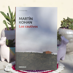 Los Cautivos - Kohan Martin / Ed: Debolsillo