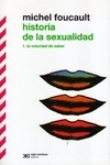 Historia de la sexualidad 1 La voluntad de saber - Foucault Michel / Ed: Siglo XXI